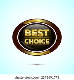 Premium quality best choice golden badge design illustration, Best choice emblem