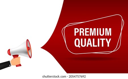 Premium quality bubble. Megaphone offer banner. Vector
