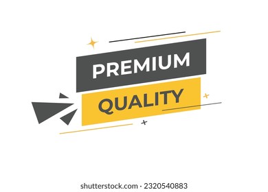 Premium Quality Button. Speech Bubble, Banner Label Premium Quality