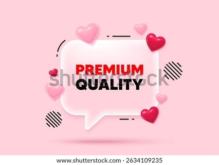 Premium quality glass speech bubble. Social media concept. Premium quality tag. High product sign. Top offer symbol. 3d hearts love speech bubble. Vector