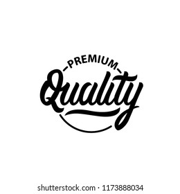 Premium Quality hand written lettering badge. emblem, logo, label. Modern brush calligraphy. Isolated on background. 