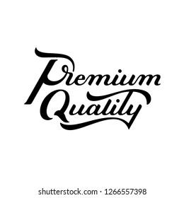 Premium Quality hand written lettering logo. Modern label, badge. emblem. Calligraphy. Isolated on white background. Vector illustration