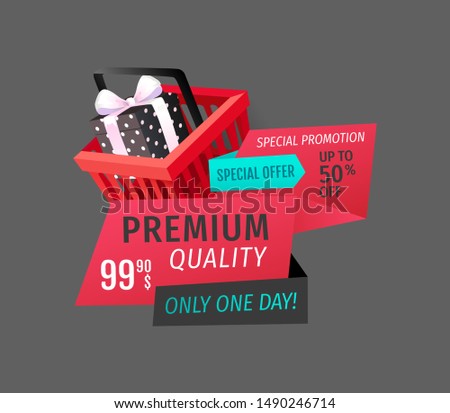 Premium quality, only one day offer isolated banner vector. Shopping basket with gift box, ribbons and text, promotion of products. Save money sales