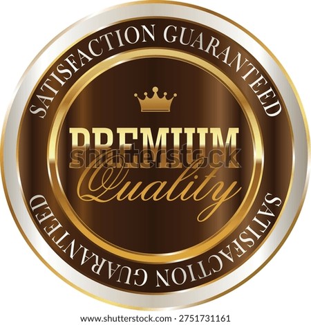 Premium quality satisfaction guaranteed seal