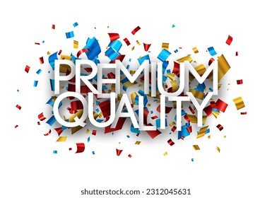 Premium quality sign over cut out colorful foil ribbon confetti background. Design element. Vector illustration.