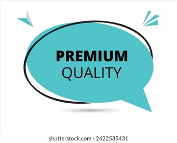 Premium Quality speech bubble text. Banner and Poster. vector illustration.
