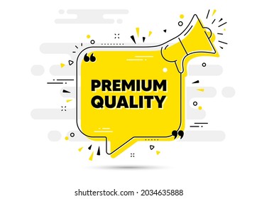 Premium quality text. Alert megaphone chat bubble banner. High product sign. Top offer symbol. Premium quality chat message loudspeaker. Alert megaphone background. Vector