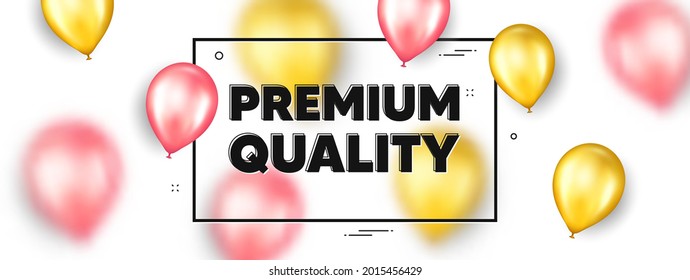 Premium quality text. Balloons frame promotion ad banner. High product sign. Top offer symbol. Premium quality text frame message. Party balloons banner. Vector