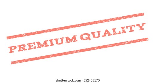 Premium Quality watermark stamp. Text tag between parallel lines with grunge design style. Rubber seal stamp with unclean texture. Vector salmon color ink imprint on a white background.