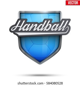 Premium symbol of Handball label and emblem. Shield with Handball ball. Symbol of sport clubs. Vector Illustration.