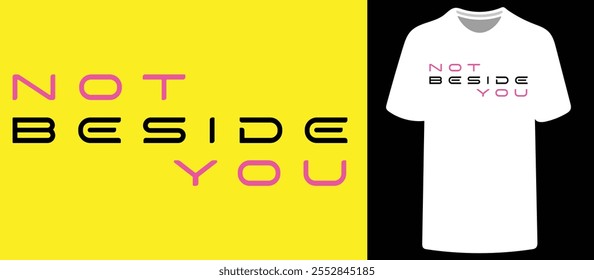 Camiseta Premium masculina apresentando 'Not Beside You' com um design de ilustração atraente que combina perfeitamente classe e estilo.