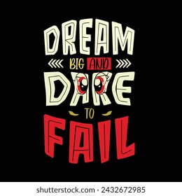 Premium Vector | Dream big and dare to fail. quote typography lettering for t-shirt design