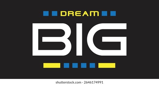 Premium Vector, Dream, Big, motivational quotes typography slogan abstract design vector illustration.