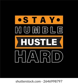 Premium Vetor- Stay Humble Hustle Difícil, motivacional citações slogan tipografia abstrato design vetor ilustração.