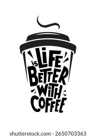 Premium Vector-Life is Better With Coffee, motivational quotes typography slogan adstract design vector illustration.