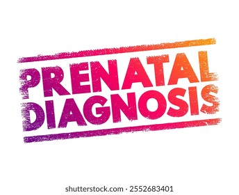 Prenatal Diagnosis - detecting problems with the pregnancy as early as possible, text concept stamp