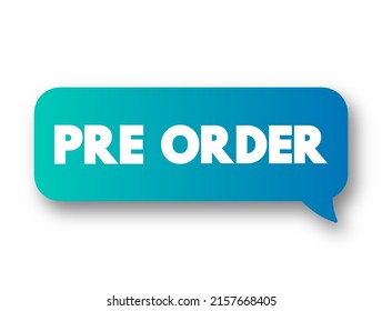 Pre-order - order placed for an item that has not yet been released, text concept message bubble