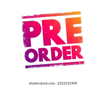 Pre-order - order placed for an item that has not yet been released, text concept stamp