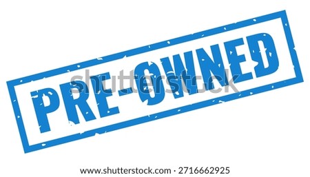 Pre-owned watermark isolated on white background. Blue ink business stamp for used item sale, online store, website, auction etc. Warning text that product is previously owned and not new.