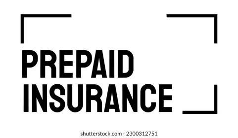 PREPAID INSURANCE - insurance paid in advance