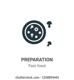 Preparation vector icon on white background. Flat vector preparation icon symbol sign from modern fast food collection for mobile concept and web apps design.