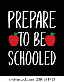 Prepare to be schooled, Idea, t-shirt design for cool guy, Vector graphic.