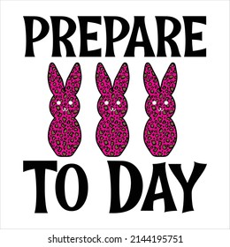 Prepare To Day T-Shirt Sublimation Design