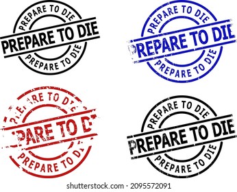 PREPARE PARA MORIR versiones de sellado. PREPARAR PARA MORIR el título es entre líneas paralelas dentro del marco de círculo. Rough PREPARE PARA MORIR versiones de sellos en rojo, negro, azul, con estilo grunge.