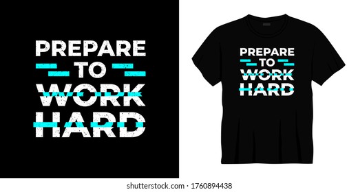 prepare to work hard typography t-shirt design