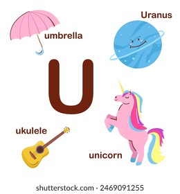 Preschool english alphabet. U letter.  Unicorn, umbrella, ukulele, Uranus. Alphabet design in a colorful style. Educational poster for children. Play and learn.