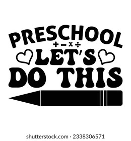 Preschool let's do this, back to school t shirt design