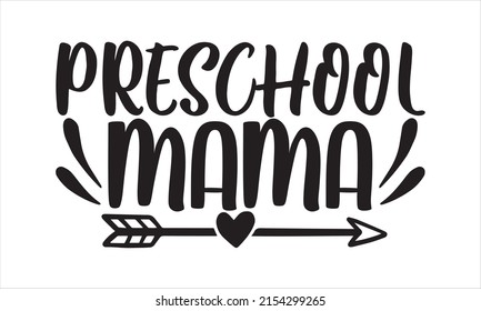 Preschool mama  -   Lettering design for greeting banners, Mouse Pads, Prints, Cards and Posters, Mugs, Notebooks, Floor Pillows and T-shirt prints design.
