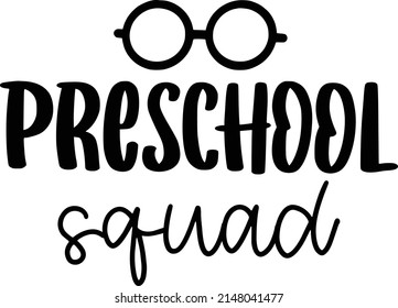 Preschool Squad Quotes. Preschool Lettering Quotes For Printable Poster, Tote Bag, Mugs, T-Shirt Design.
