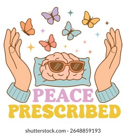 Prescribed Peace - Mental Health T-shirt vector, Self Love illustration, Self Care Quotes, Funny Health Care shirt, Health Awareness Art