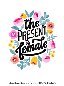 Das Geschenk ist weiblich. Feministisches Zitat. Handgeschriebener Machtbegriff für Mädchen. Fraueninspirierender Slogan. Blumendigitales Design. Flache Blumendekoration.