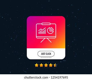 Presentation board line icon. Report chart or Sales growth sign. Analysis and Statistics data symbol. Web or internet line icon design. Rating stars. Just click button. Vector