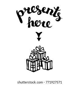 Presents here composition. Sketch of gifts tied with ribbons and hand drawn creative typography. Directional arrow. Doodle style celebration attributes. Vector illustration.