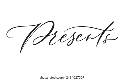 Presents. vector calligraphic inscription. for wedding invitations, party invitations, for cards, stickers, for social media.