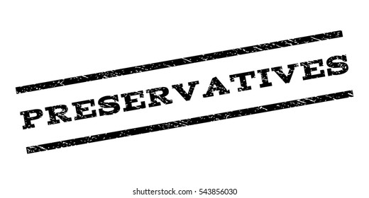 Preservatives watermark stamp. Text tag between parallel lines with grunge design style. Rubber seal stamp with dirty texture. Vector black color ink imprint on a white background.