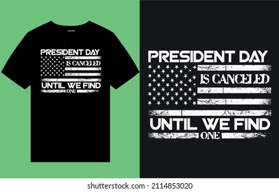 President day is canceled until we find one - flag t shirt design vector