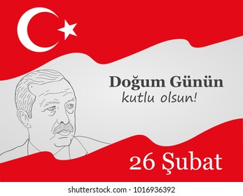 President Erdogan's birthday. A design template for a greeting card, a banner. Translation from Turkish: Happy birthday great teacher February 26th
