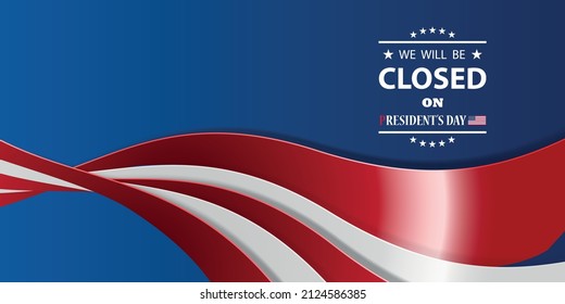 President s Day Background Design. American flag colors with a message. We will be Closed on President s Day.