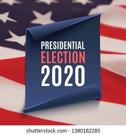 Presidential Election 2020 poster template on top of american flag. Vector illustration.