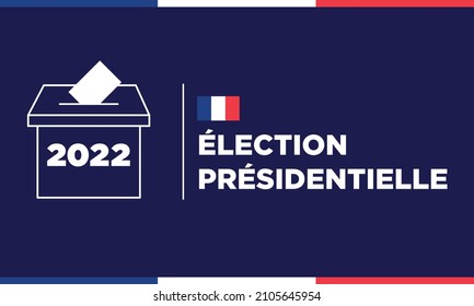 Presidential election means "élection présidentielle" in french. Voting box 2022