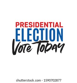 Presidential Election, Politics, Vote Today, Vote Now Vector Text Illustration Background