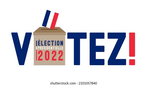 Presidential France Election 2022 Sign. Ballot Box, French Flag, Call To Action, Big Letters At White Background. Vector Banner, Poster, Sticker. Translation From French: Presidential Election, Vote!