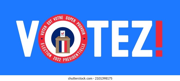 Presidential France Election 2022 Sign. Ballot Box, French Flag, Call To Action, Big Letters At Blue Background. Vector Banner, Poster, Sticker. Translation From French: Presidential Election, Vote!