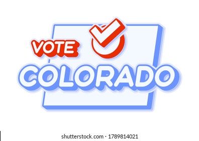 Presidential vote in Colorado USA 2020 vector illustration. State map with text to vote and red tick or check mark of choice. Sticker Isolated on a white background.