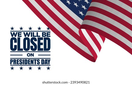 Presidents Day Background Design. We will be Closed on Presidents Day. Vector Illustration.