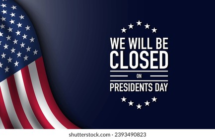 Presidents Day Background Design. We will be Closed on Presidents Day. Vector Illustration.